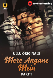 Mere Angane Mein (Part 1) Ullu Hot Web Series (2025)