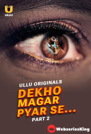 Dekho Magar Pyar Se (Part 2) Ullu Hot Web Series (2025)