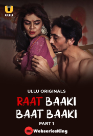 Raat Baaki Baat Baaki (Part 1) Ullu Hot Web Series (2025)