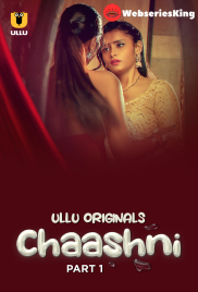 Chaashni (Part 1) Ullu Hot Web Series (2025)