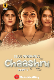 Chaashni (Part 2) Ullu Hot Web Series (2025)