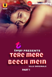 Tere Mere Beech Mein (Part 1) Ullu Hot Web Series (2025)