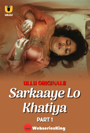 Sarkaaye Lo Khatiya (Part 1) Ullu Hot Web Series (2025)