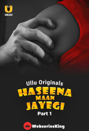 Haseena Maan Jayegi (Part 1) Ullu Hot Web Series (2025)