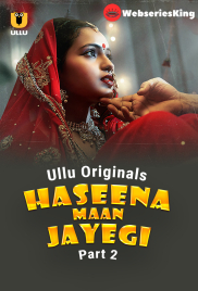 Haseena Maan Jayegi (Part 2) Ullu Hot Web Series (2025)