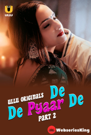 De De Pyaar De (Part 2) Ullu Hot Web Series (2025)
