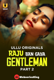 Raju Ban Gaya Gentleman (Part 2) Ullu Hot Web Series (2025)