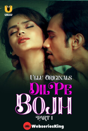 Dil Pe Bojh (Part 1) Ullu Hot Web Series (2025)