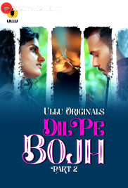 Dil Pe Bojh (Part 2) Ullu Hot Web Series (2025)