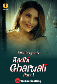 Aadhi Gharwali (Part 1) Ullu Hot Web Series (2025)