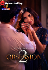 Obsession Season 2 (E01-E03) Atrangii Hot Web Series (2026)