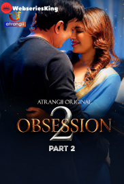 Obsession Season 2 (E04-E06) Atrangii Hot Web Series (2026)
