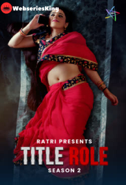 Title Role Season 2 (E01-E03) Ratri Hot Web Series (2025)