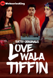 Lovewala Tiffin (E01-E03) Ratri Hot Web Series (2025)