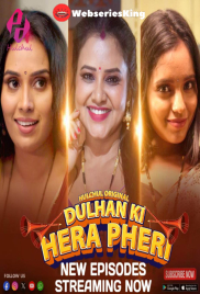 Dulhan Ki Hera Pheri (E04-E06) HulChul Hot Web Series (2024)