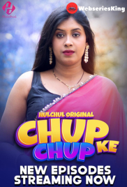 Chup Chup Ke (E04-E06) HulChul Hot Web Series (2025)
