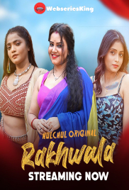 Rakhwala (E01-E03) HulChul Hot Web Series (2025)