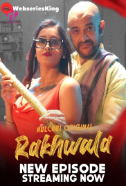 Rakhwala (E04-E06) HulChul Hot Web Series (2025)