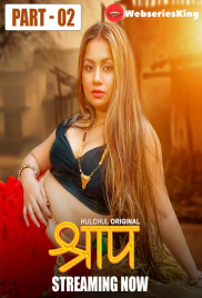 Shraap (E04-E06) HulChul Hot Web Series (2025)