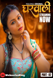 Gharwali (E04-E06) HulChul Hot Web Series (2025)