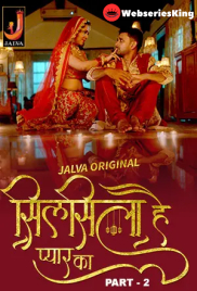 Silsila Hai Pyaar Ka (Part 2) Jalva Hot Web Series (2024)
