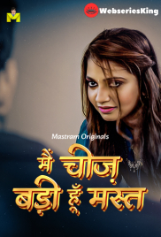 Main Cheez Badi Hu Mast Complete MasTram Hot Web Series (2025)