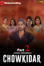 Chowkidaar (E04-E05) Jugnu Hot Web Series (2024)