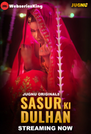 Sasur Ki Dulhan (E01-E03) Jugnu Hot Web Series (2024)