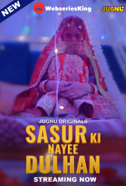 Sasur Ki Nayee Dulhan (E01-E04) Jugnu Hot Web Series (2024)