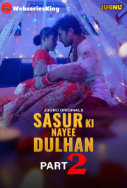 Sasur Ki Nayee Dulhan (E05-E08) Jugnu Hot Web Series (2024)