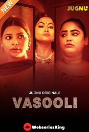 Vasooli (E01-E06) Jugnu Hot Web Series (2025)