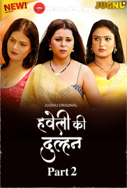 Haveli Ki Dulhan (E05-E07) Jugnu Hot Web Series (2025)