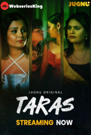 Taras (E01-E05) Jugnu Hot Web Series (2025)