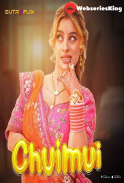 Chuimui (E01-E04) SutraFlix Hot Web Series (2024)