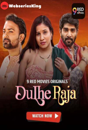 Dulhe Raja (E05-E06) 9RedMovies Hot Web Series (2025)