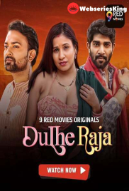 Dulhe Raja (E07-E08) 9RedMovies Hot Web Series (2025)