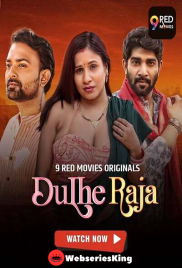 Dulhe Raja (E09-E10) 9RedMovies Hot Web Series (2025)