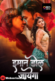 Imaan Dol Jayega (E05-E06) 9RedMovies Hot Web Series (2025)