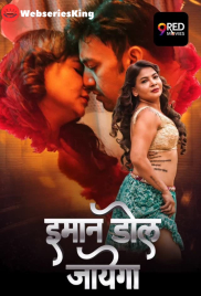 Imaan Dol Jayega (E07-E08) 9RedMovies Hot Web Series (2025)