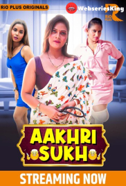 Aakhri Sukh (E01-E02) RioPlus Hot Web Series (2024)
