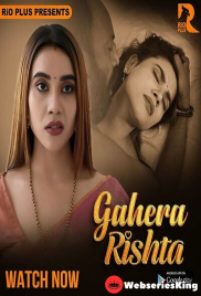 Gahera Rishta (E01-E04) RioPlus Hot Web Series (2024)