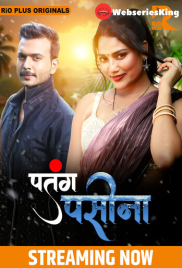 Patang Paseena (E01-E03) RioPlus Hot Web Series (2024)