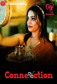 Connection (E01-E06) Makhan Hot Web Series (2025)