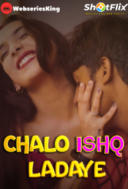 Chalo Ishq Ladaye ShotFlix Hot Short Film (2025)