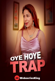 Oye Hoye Trap (E01-E02) Showtym Hot Web Series (2026)