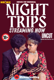 Night Trips NeonX Uncut Short Film (2024)