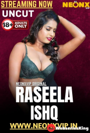 Raseela Ishq NeonX Uncut Short Film (2025)