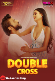 Double Cross (E01) MoodX Hot Web Series (2025)