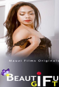 Beautiful Gift (E01) MauziFilms Hot Web Series