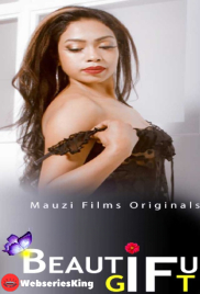 Beautiful Gift (E03) MauziFilms Hot Web Series (2025)